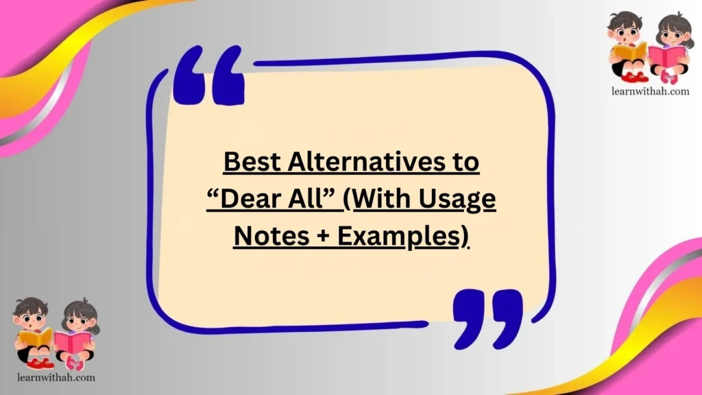 Best Alternatives to “Dear All” (With Usage Notes + Examples)