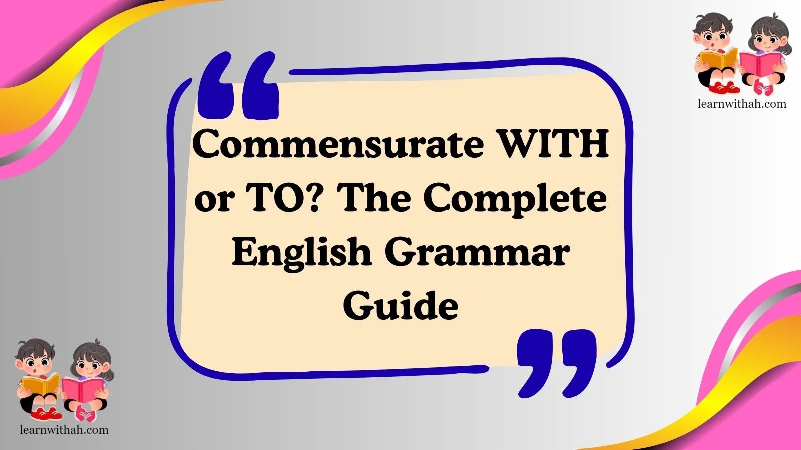 Commensurate WITH or TO? The Complete English Grammar Guide