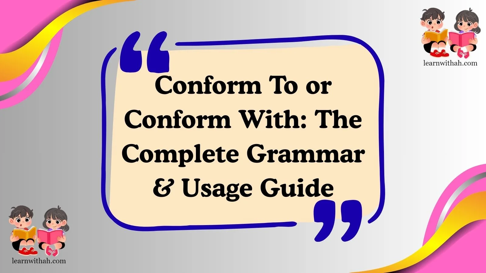 Conform To or Conform With: The Complete Grammar & Usage Guide