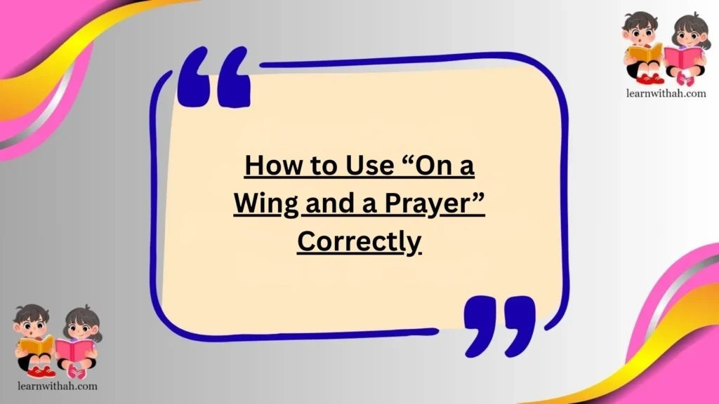 How to Use “On a Wing and a Prayer” Correctly