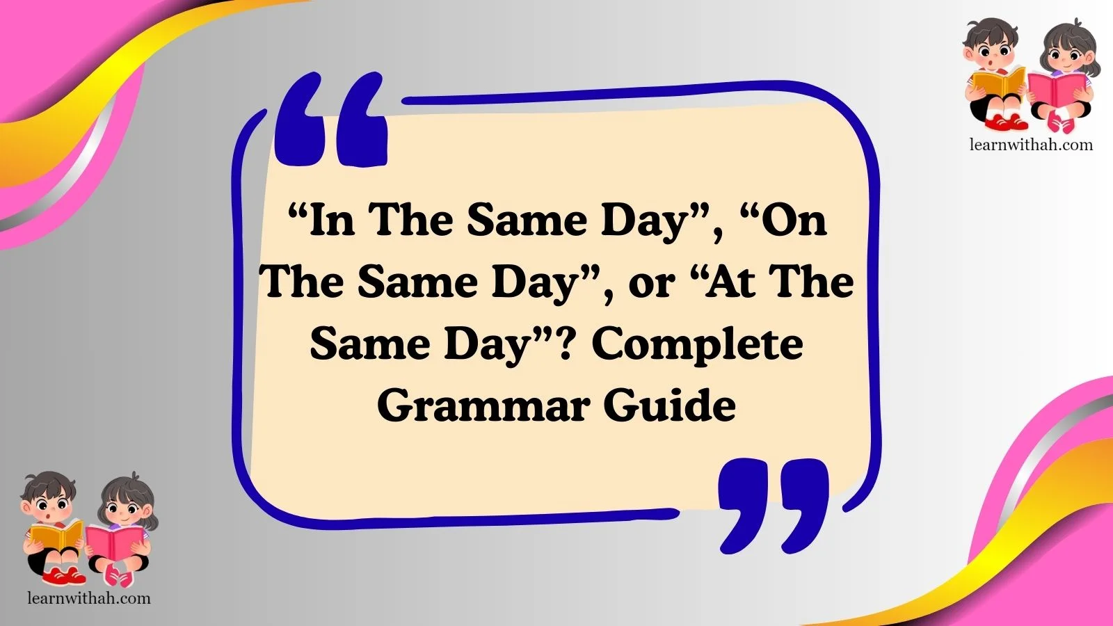 “In The Same Day”, “On The Same Day”, or “At The Same Day”? Complete Grammar Guide