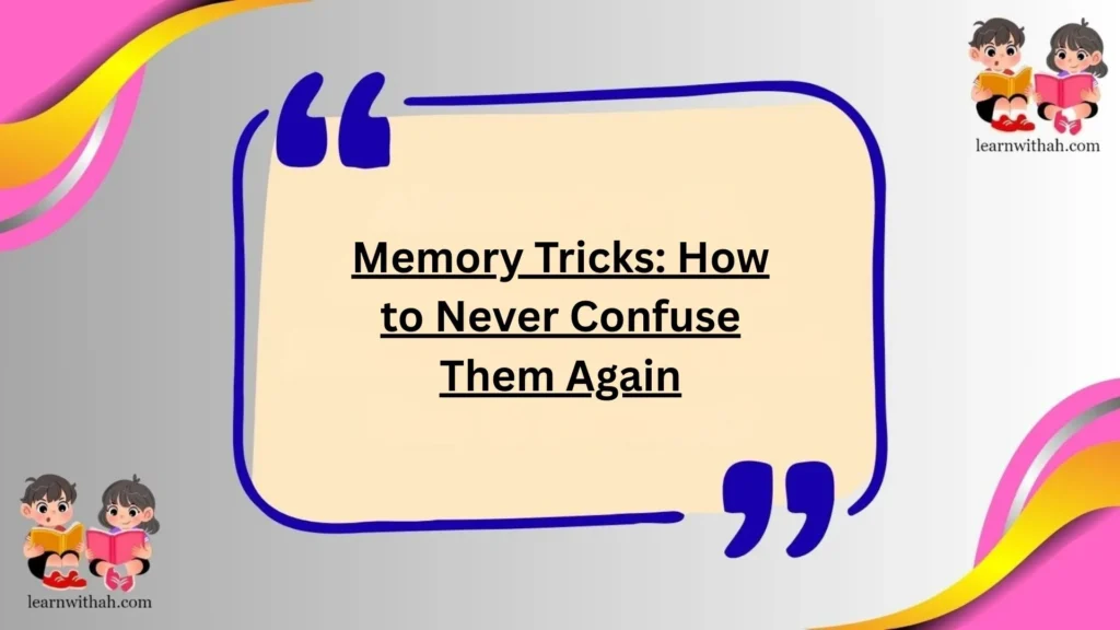 Memory Tricks: How to Never Confuse Them Again