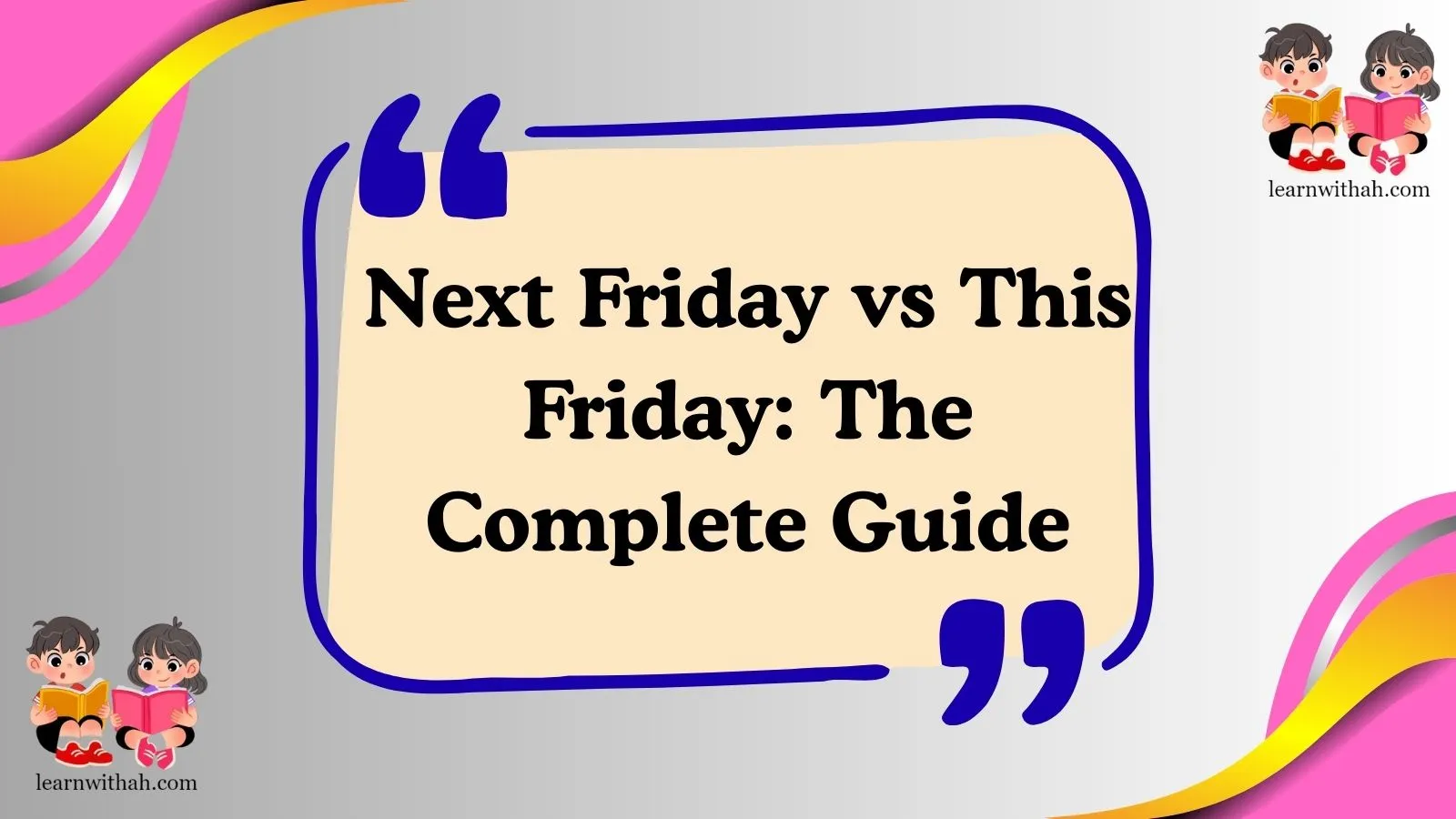 Next Friday vs This Friday: The Complete Guide