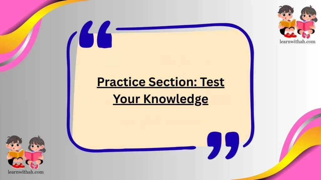 Practice Section: Test Your Knowledge