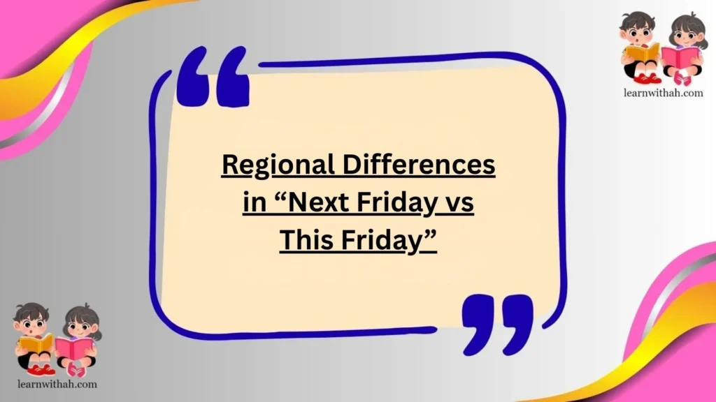 Regional Differences in “Next Friday vs This Friday”