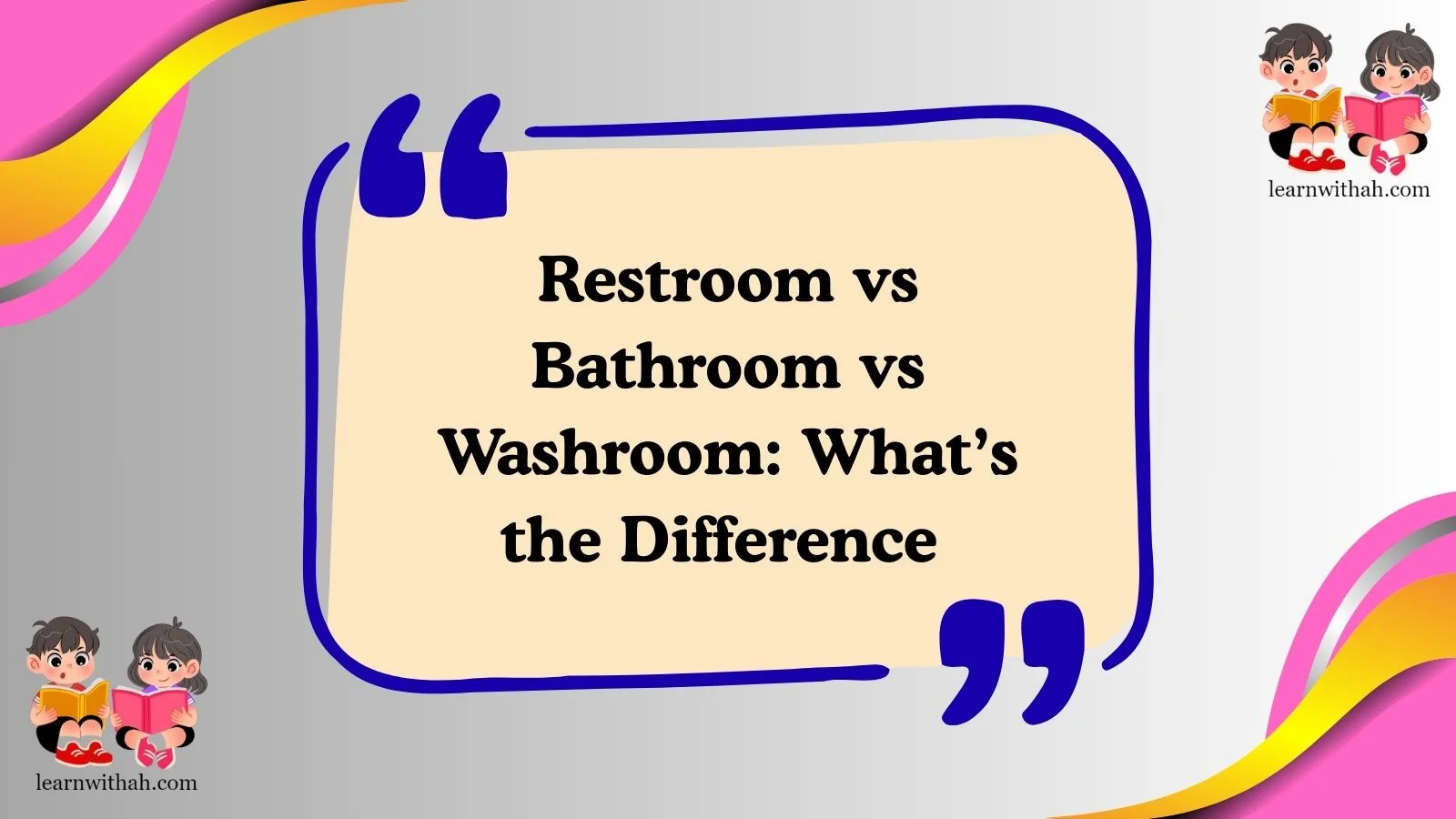 Restroom vs Bathroom vs Washroom: What’s the Difference