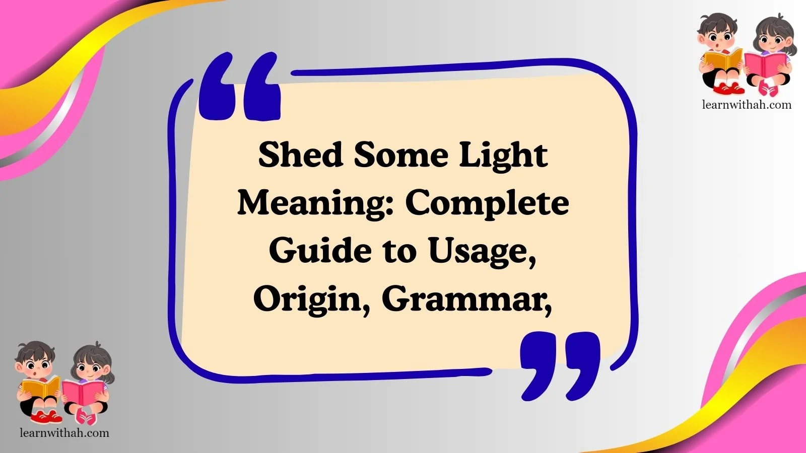Shed Some Light Meaning: Complete Guide to Usage, Origin, Grammar,