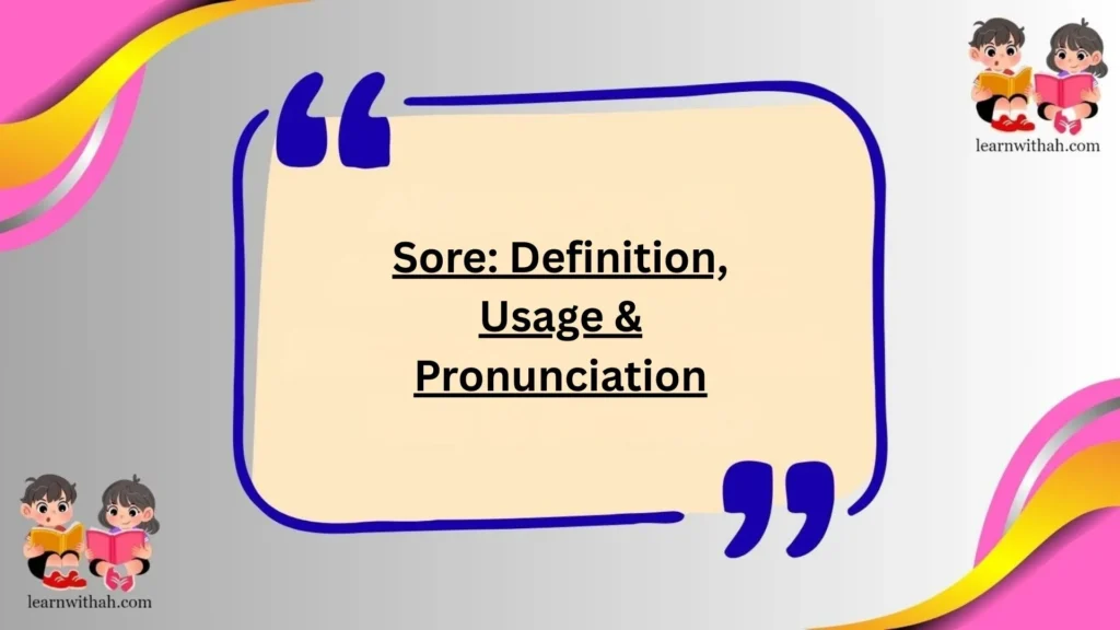 Sore: Definition, Usage & Pronunciation