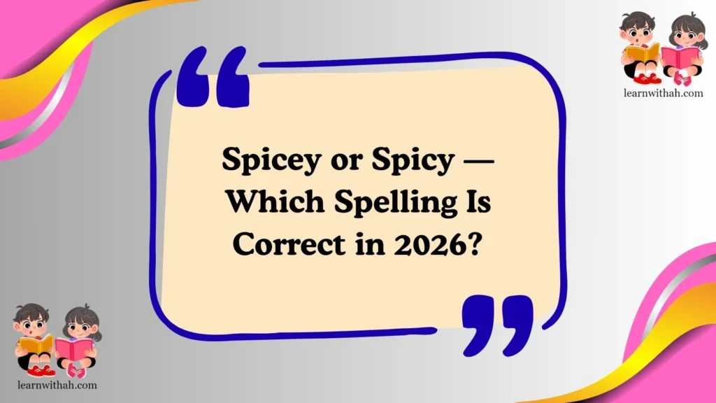 Spicey or Spicy — Which Spelling Is Correct in 2026?