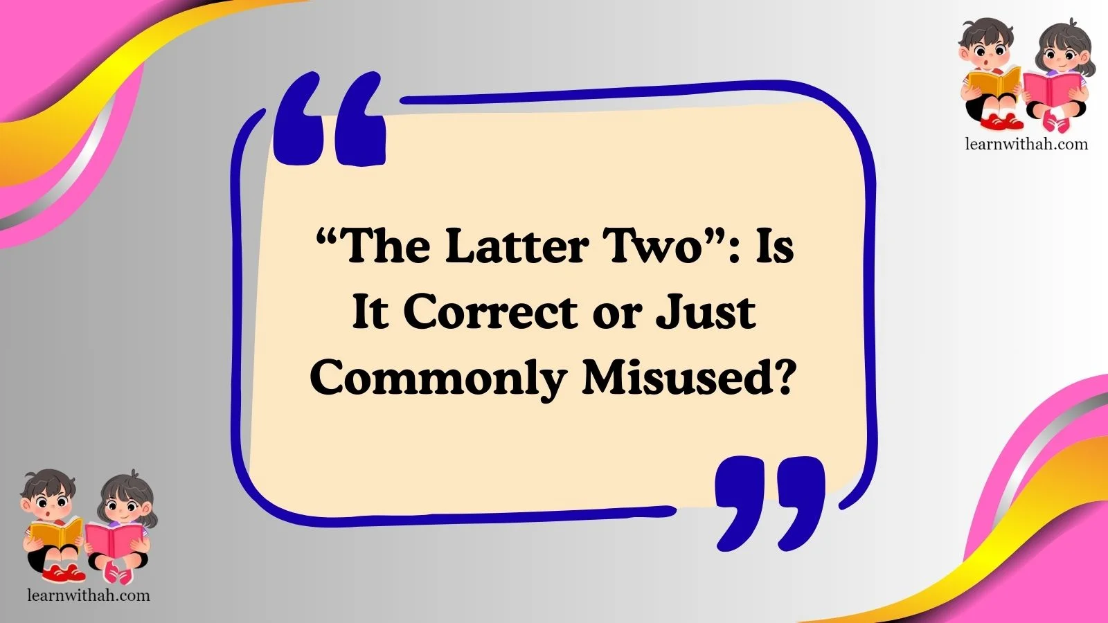 “The Latter Two”: Is It Correct or Just Commonly Misused?
