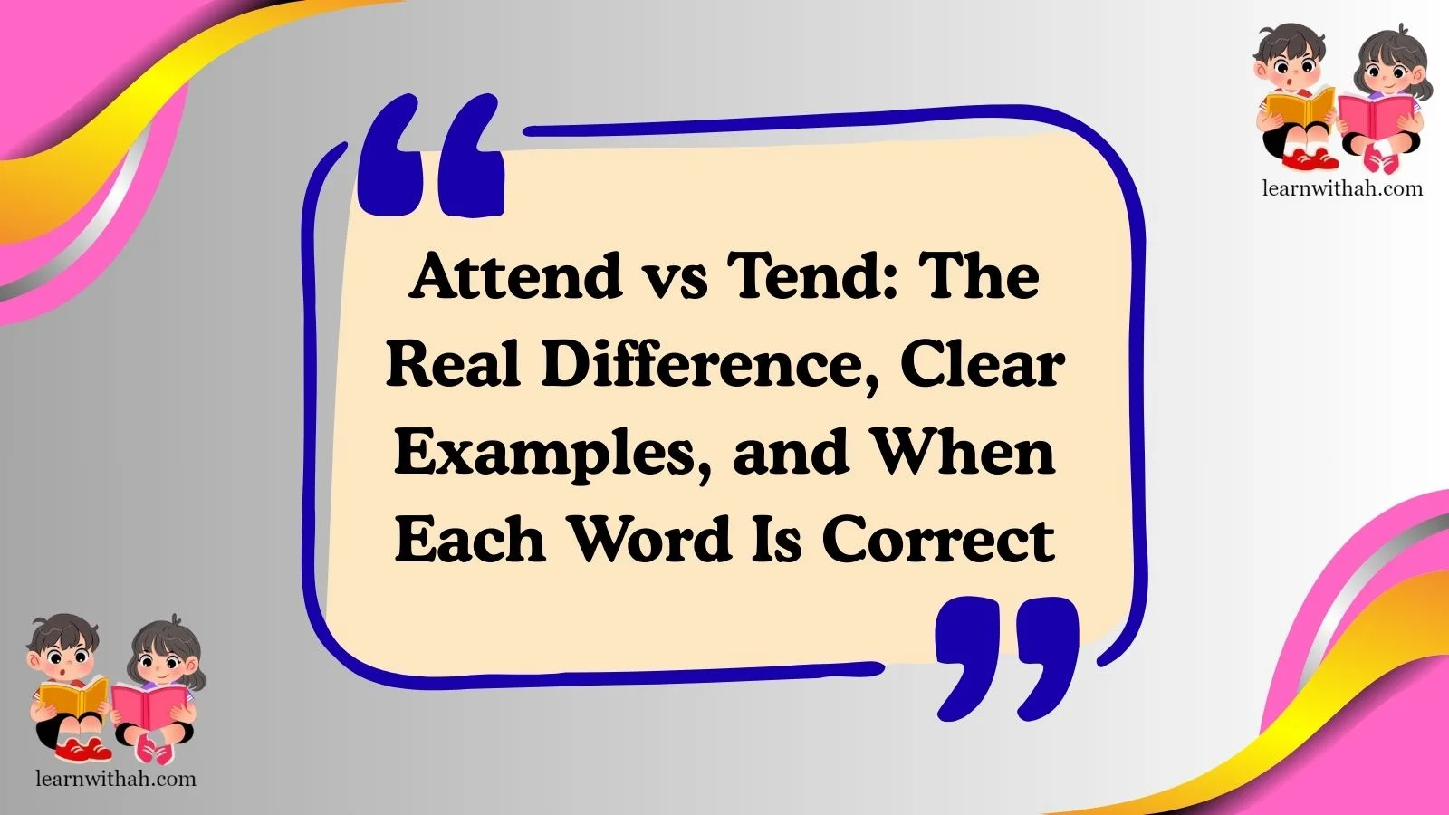 Attend vs Tend: The Real Difference, Clear Examples, and When Each Word Is Correct