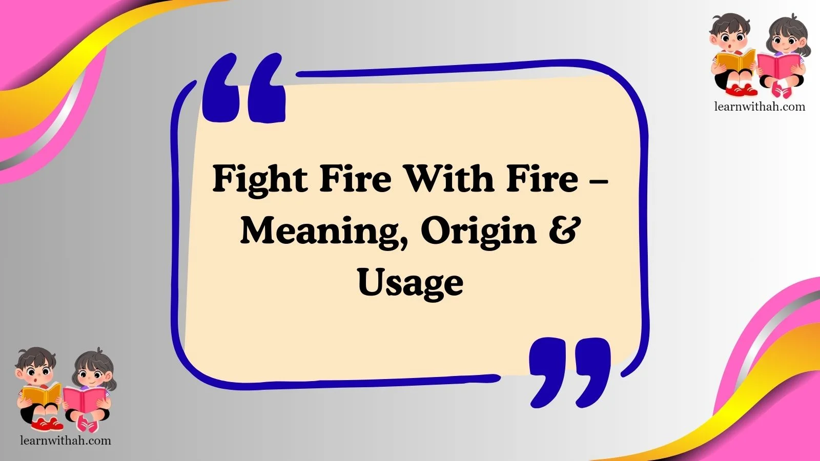 Fight Fire With Fire – Meaning, Origin & Usage