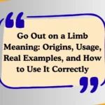 Go Out on a Limb Meaning: Origins, Usage, Real Examples, and How to Use It Correctly