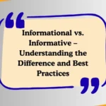 Informational vs. Informative – Understanding the Difference and Best Practices