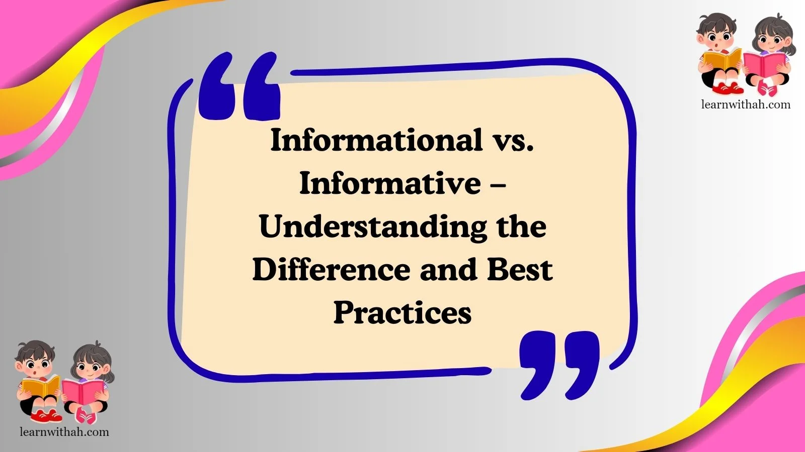Informational vs. Informative – Understanding the Difference and Best Practices