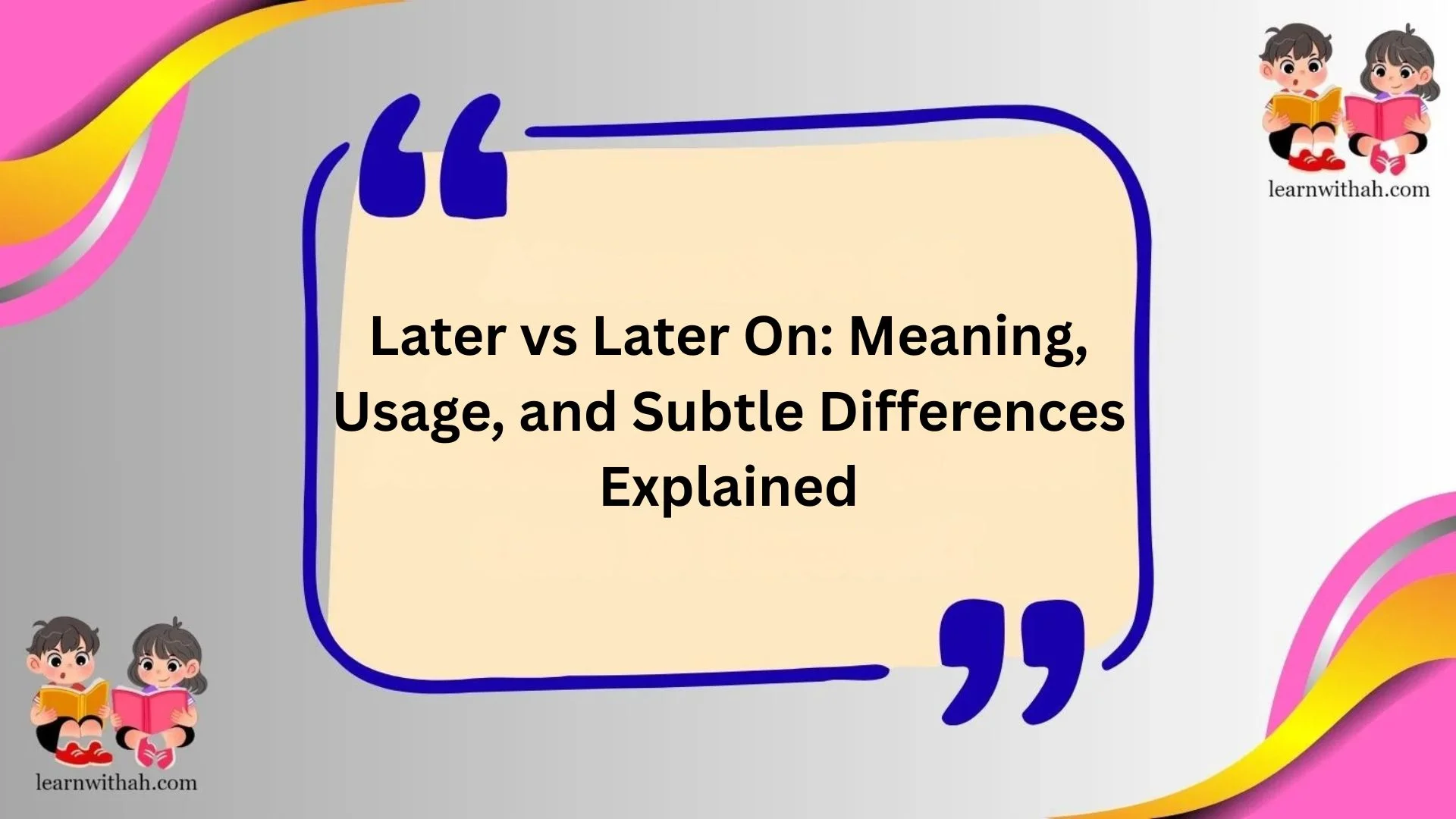 Later vs Later On: Meaning, Usage, and Subtle Differences Explained