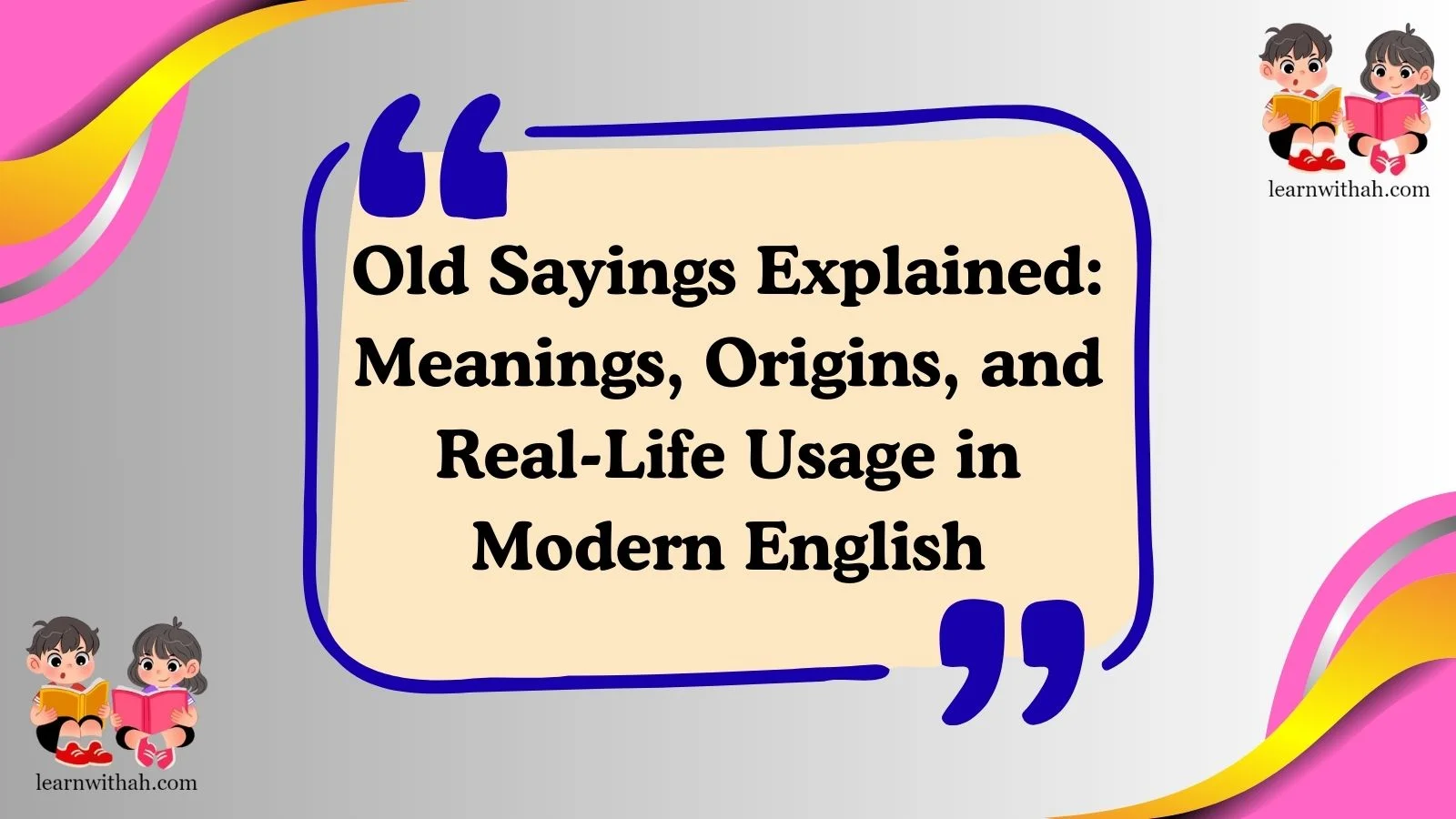 Old Sayings Explained: Meanings, Origins, and Real-Life Usage in Modern English