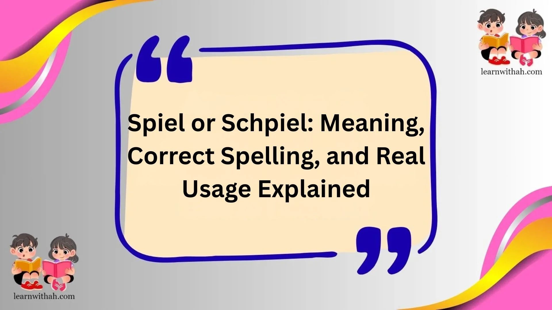 Spiel or Schpiel: Meaning, Correct Spelling, and Real Usage Explained