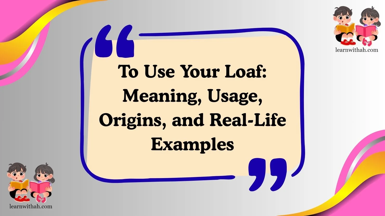 To Use Your Loaf: Meaning, Usage, Origins, and Real-Life Examples