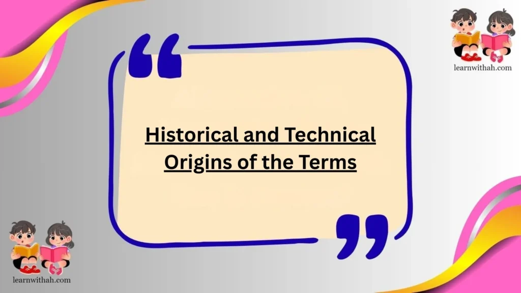 Historical and Technical Origins of the Terms