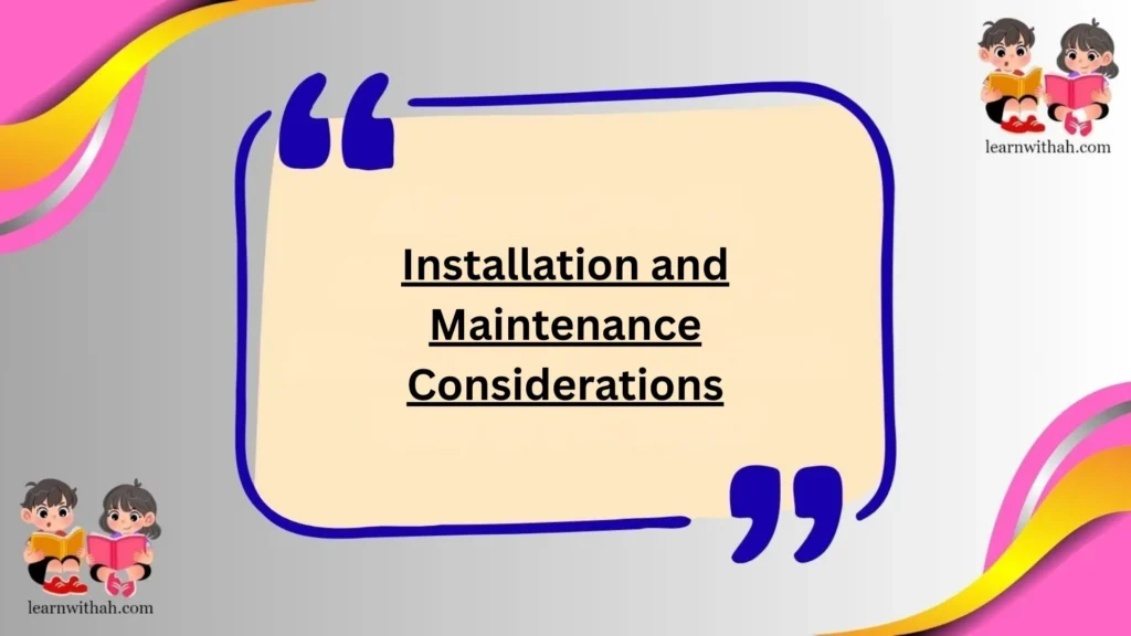 Installation and Maintenance Considerations