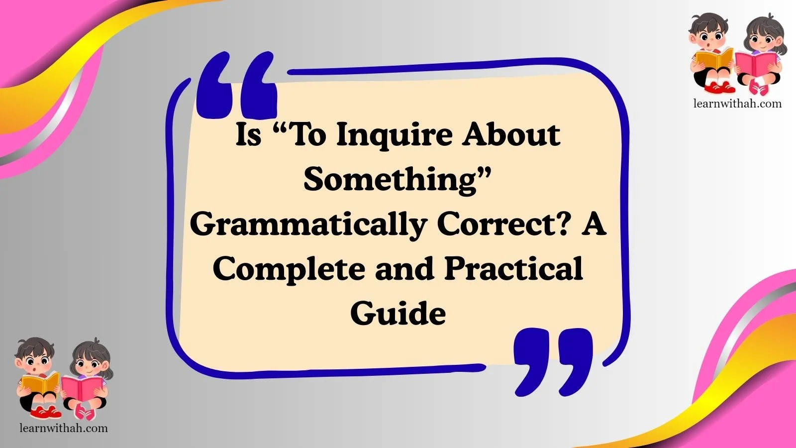 Is “To Inquire About Something” Grammatically Correct? A Complete and Practical Guide