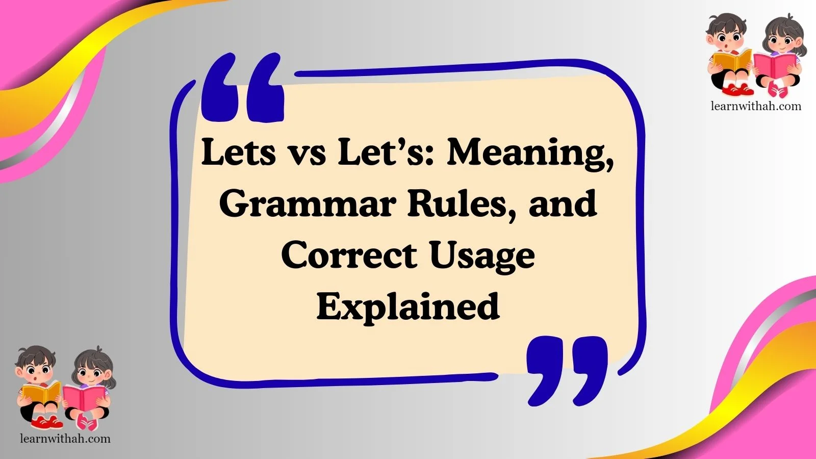 Lets vs Let’s: Meaning, Grammar Rules, and Correct Usage Explained