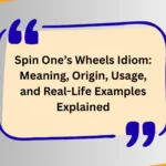 Spin One’s Wheels Idiom: Meaning, Origin, Usage, and Real-Life Examples Explained
