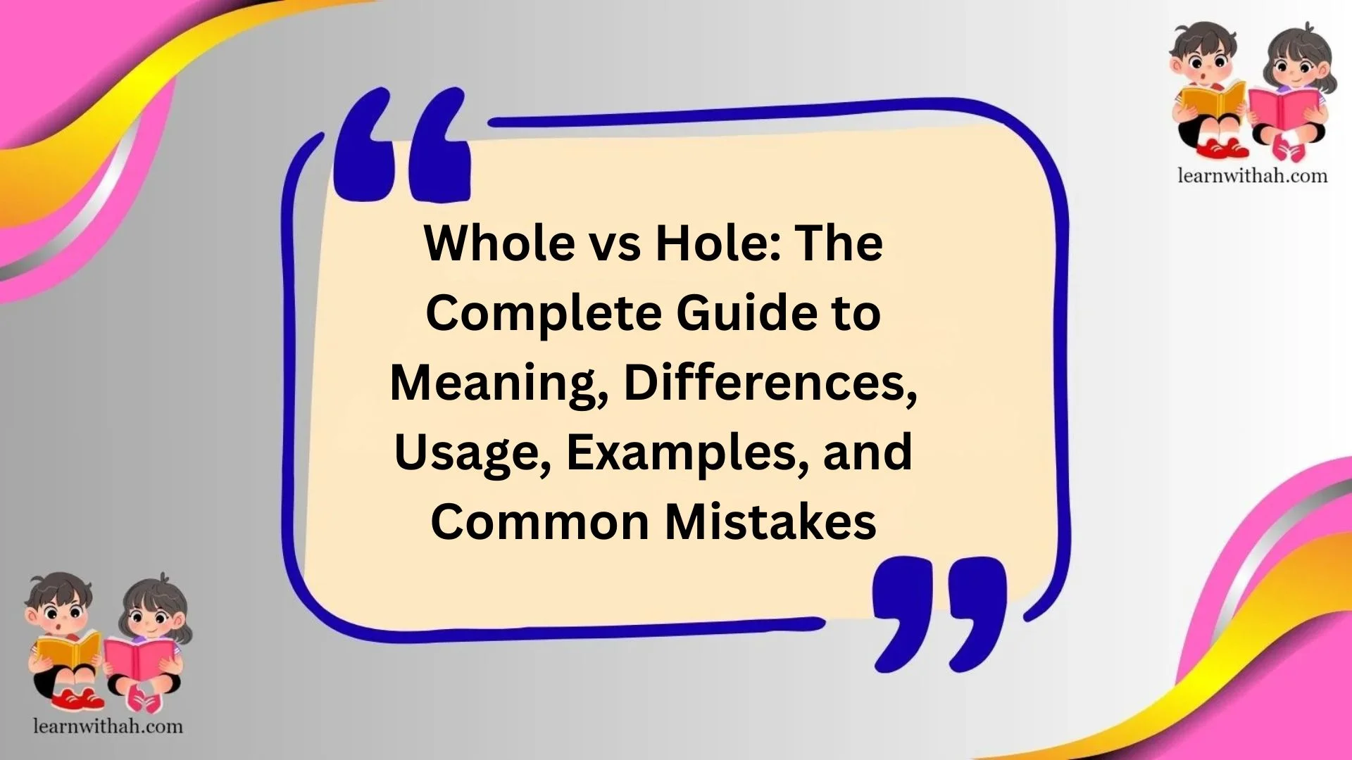 Whole vs Hole: The Complete Guide to Meaning, Differences, Usage, Examples, and Common Mistakes