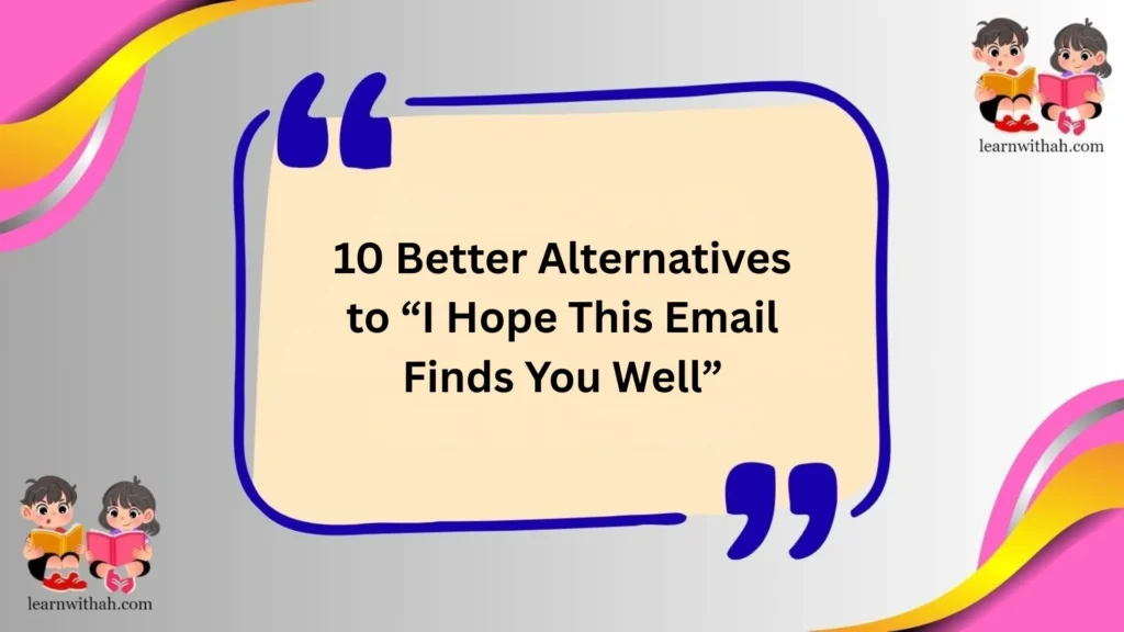 10 Better Alternatives to “I Hope This Email Finds You Well”
