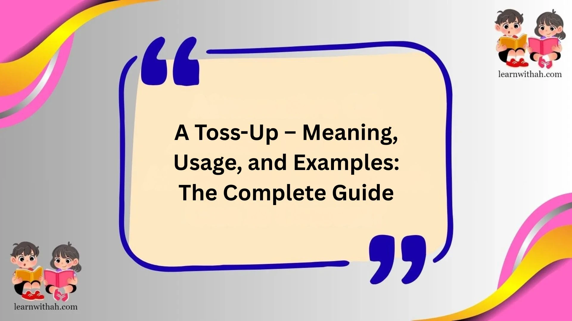 A Toss-Up – Meaning, Usage, and Examples: The Complete Guide