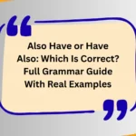 Also Have or Have Also: Which Is Correct? Full Grammar Guide With Real Examples