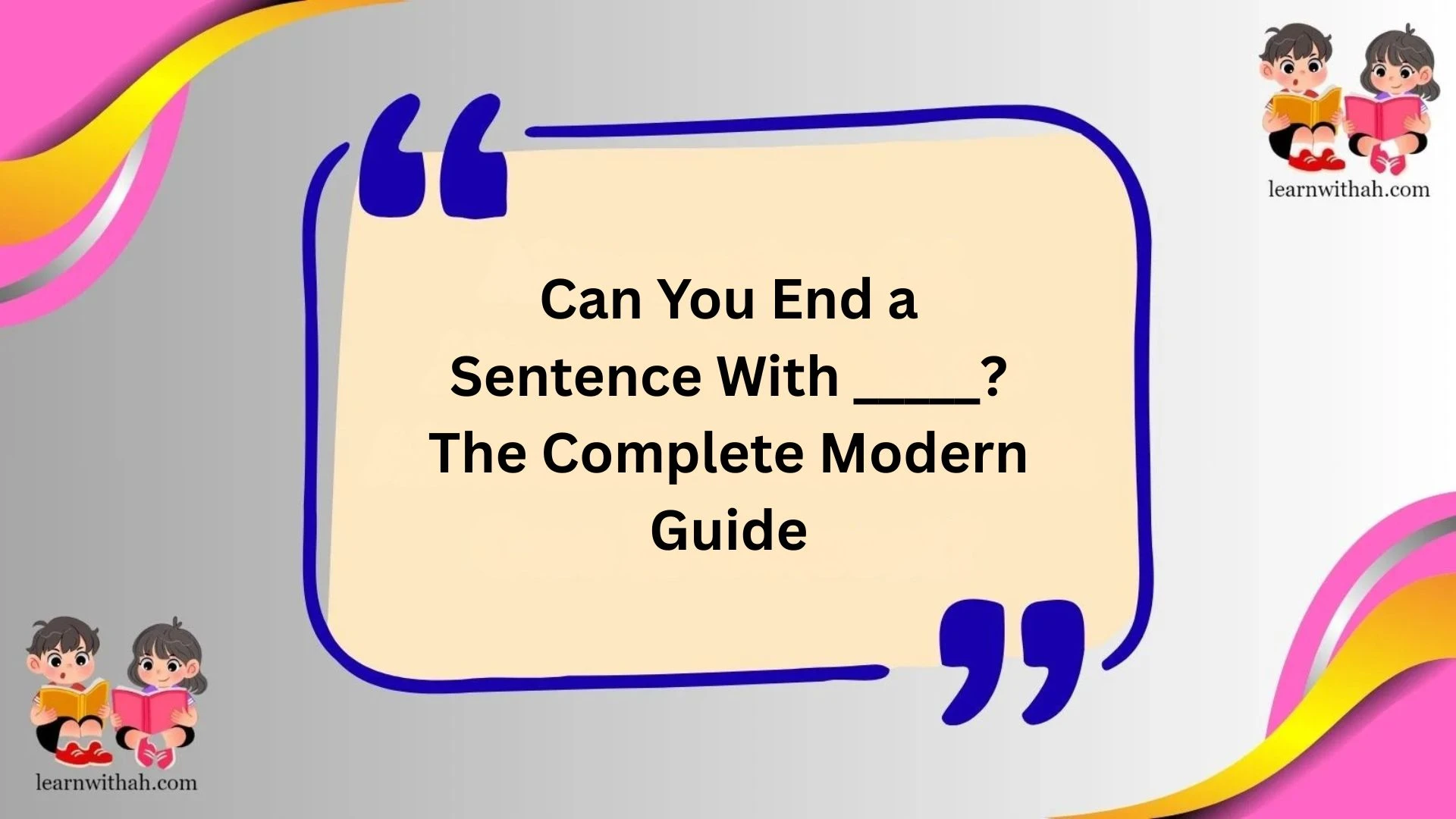 Can You End a Sentence With _____? The Complete Modern Guide