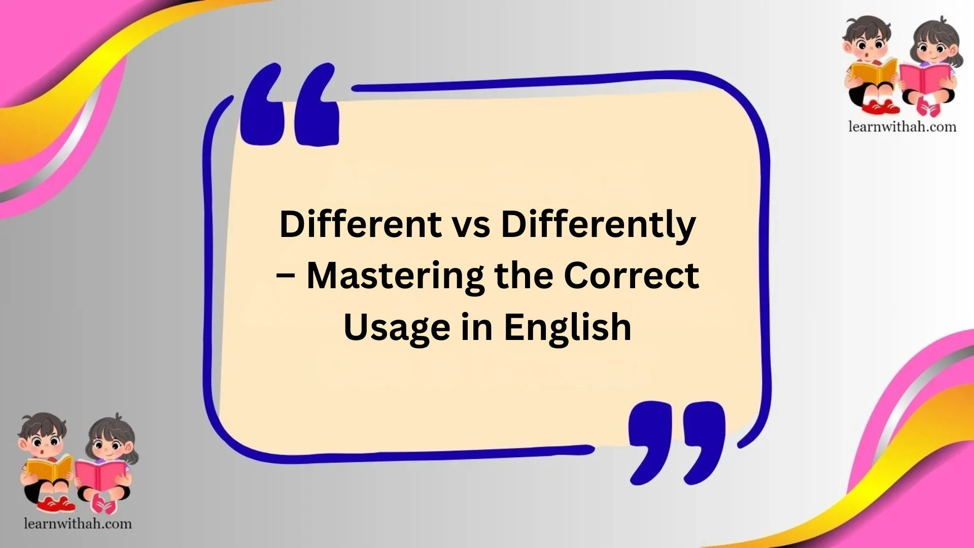 Different vs Differently – Mastering the Correct Usage in English