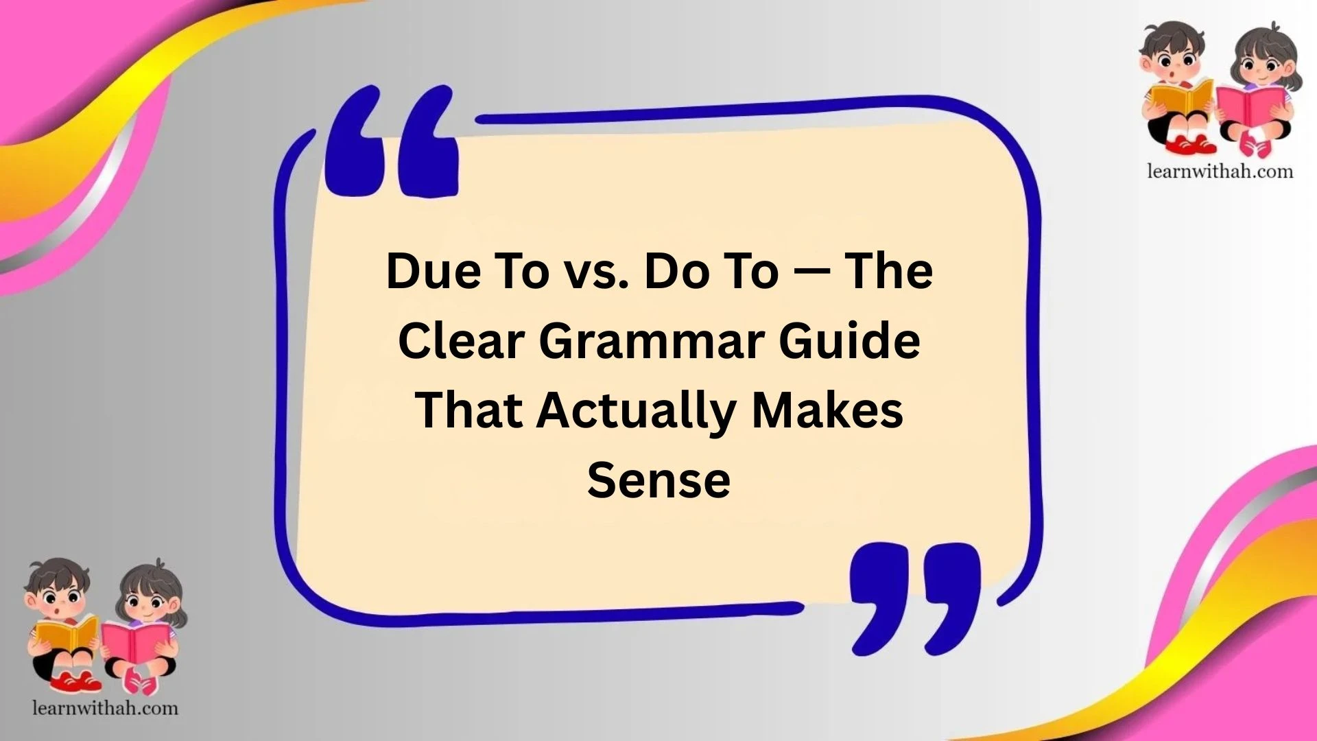 Due To vs. Do To — The Clear Grammar Guide That Actually Makes Sense