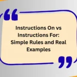 Instructions On vs Instructions For: Simple Rules and Real Examples
