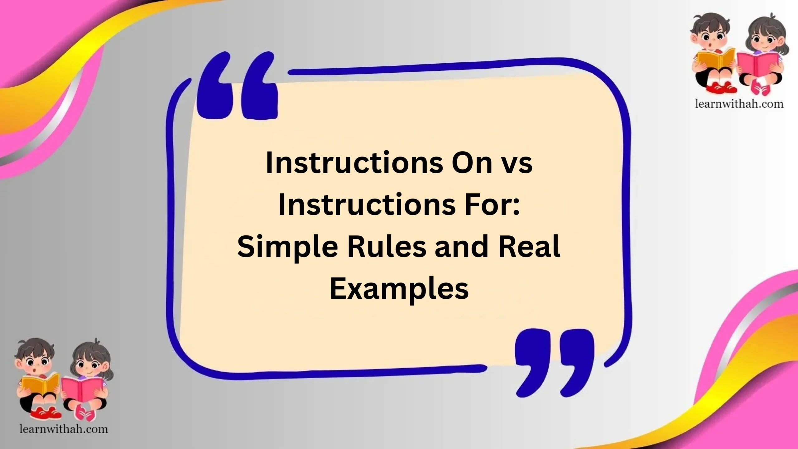Instructions On vs Instructions For: Simple Rules and Real Examples