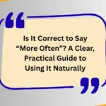 Is It Correct to Say “More Often”? A Clear, Practical Guide to Using It Naturally