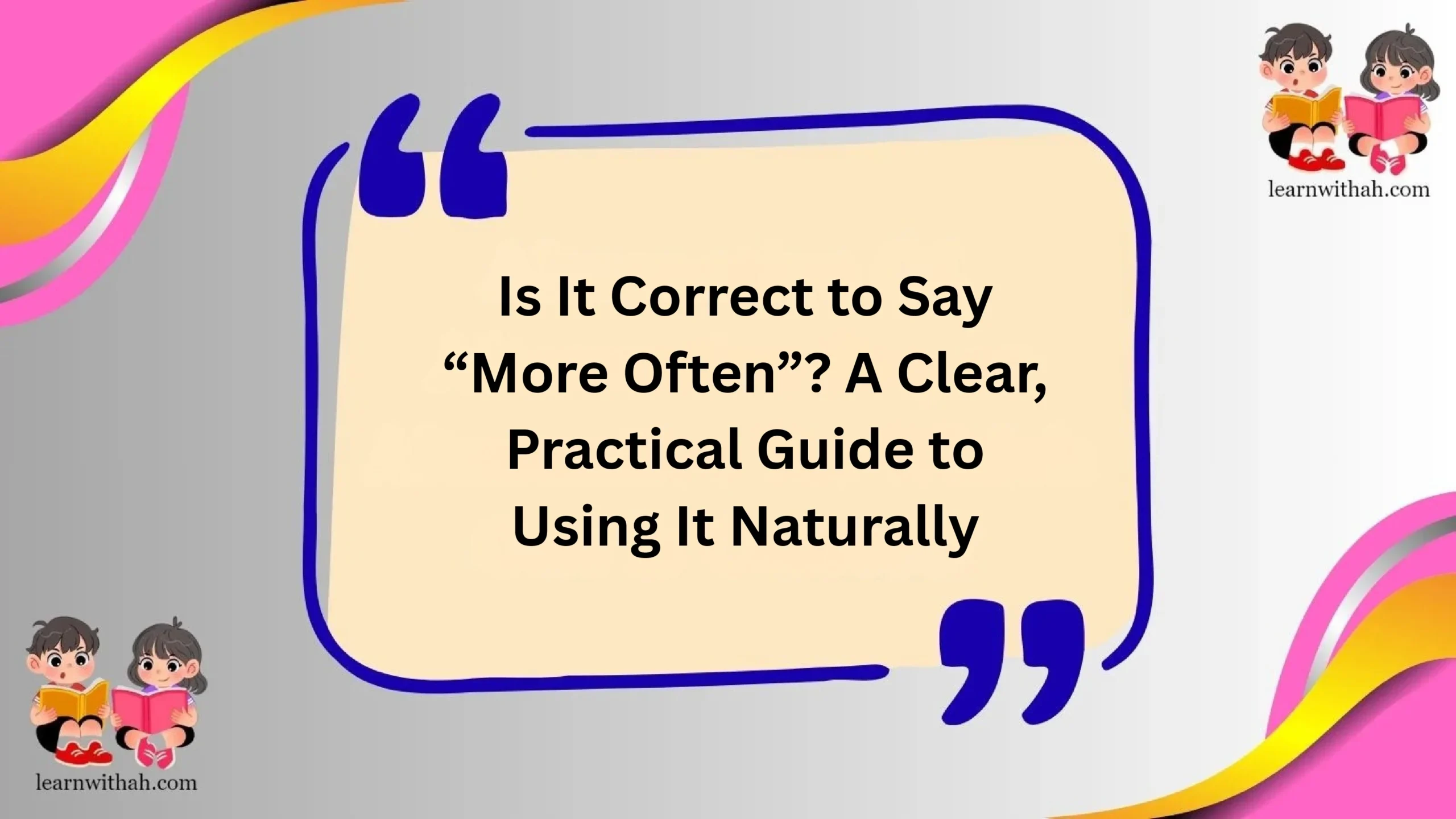 Is It Correct to Say “More Often”? A Clear, Practical Guide to Using It Naturally