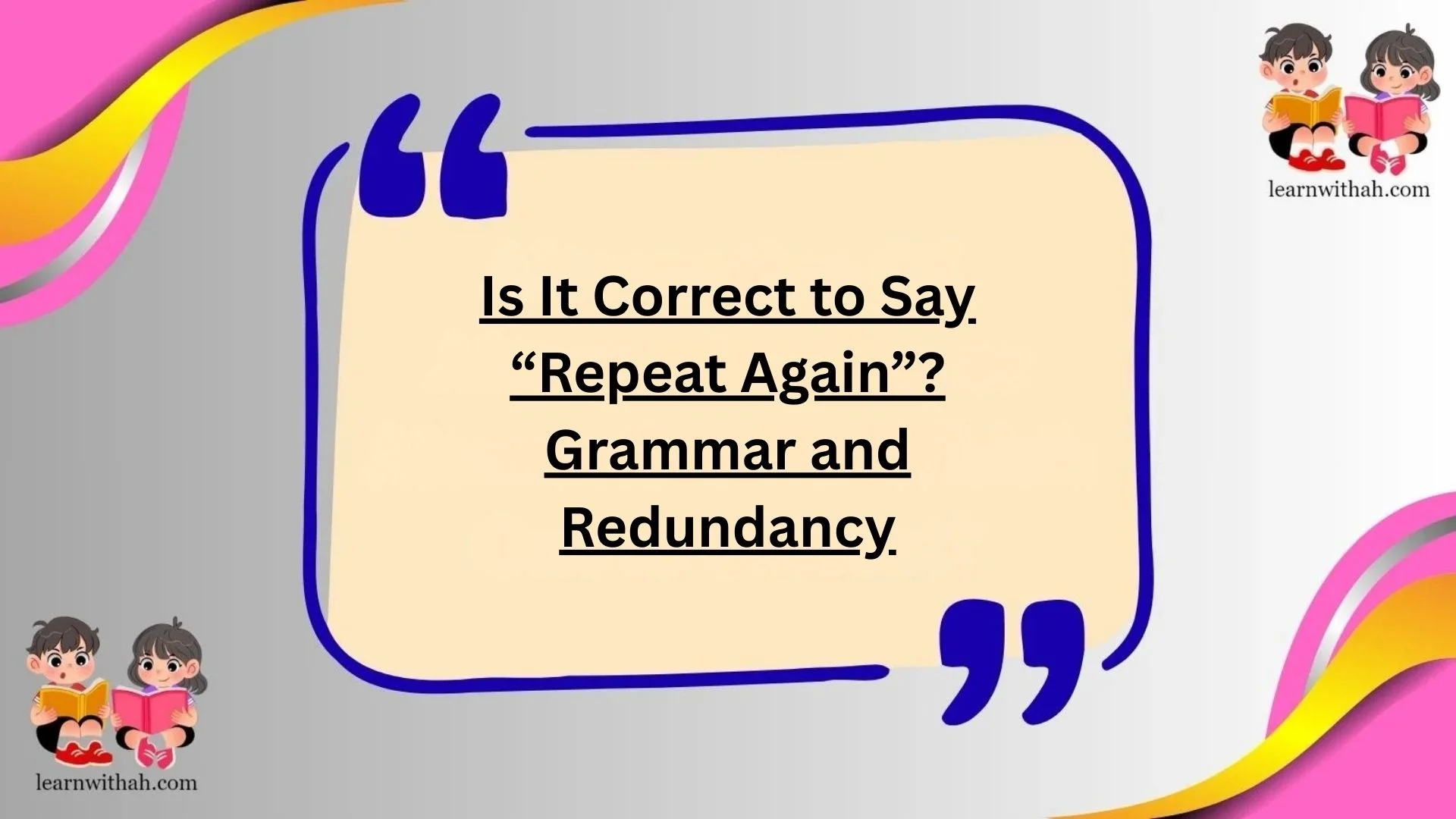 Is It Correct to Say “Repeat Again”? Grammar and Redundancy