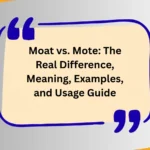 Moat vs. Mote: The Real Difference, Meaning, Examples, and Usage Guide