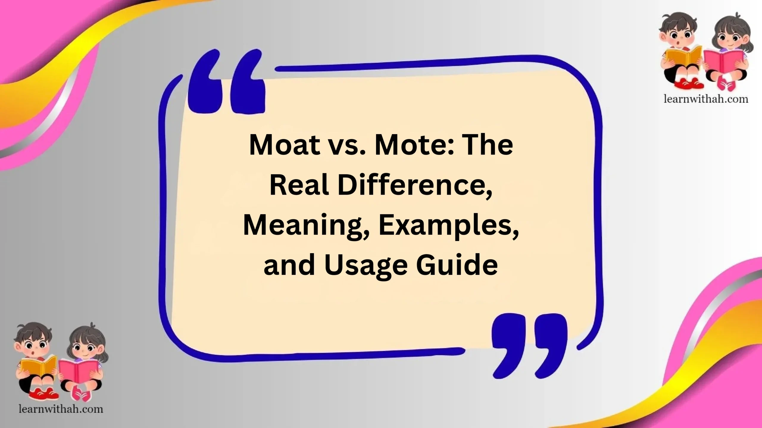 Moat vs. Mote: The Real Difference, Meaning, Examples, and Usage Guide