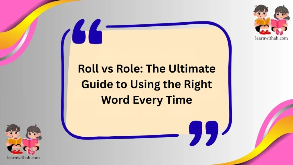 Roll vs Role: The Ultimate Guide to Using the Right Word Every Time