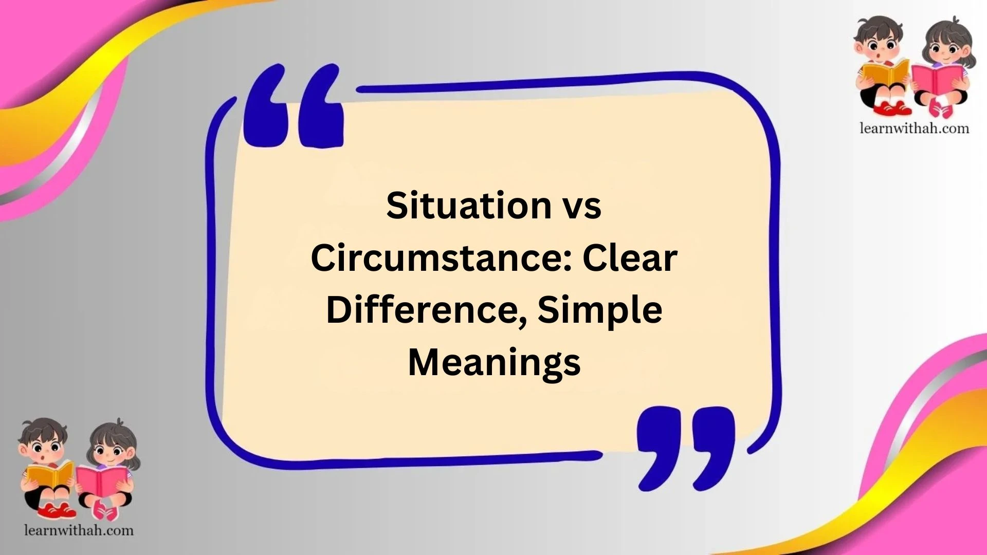 Situation vs Circumstance: Clear Difference, Simple Meanings