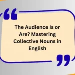 The Audience Is or Are? Mastering Collective Nouns in English