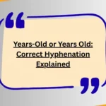 Years-Old or Years Old: Correct Hyphenation Explained