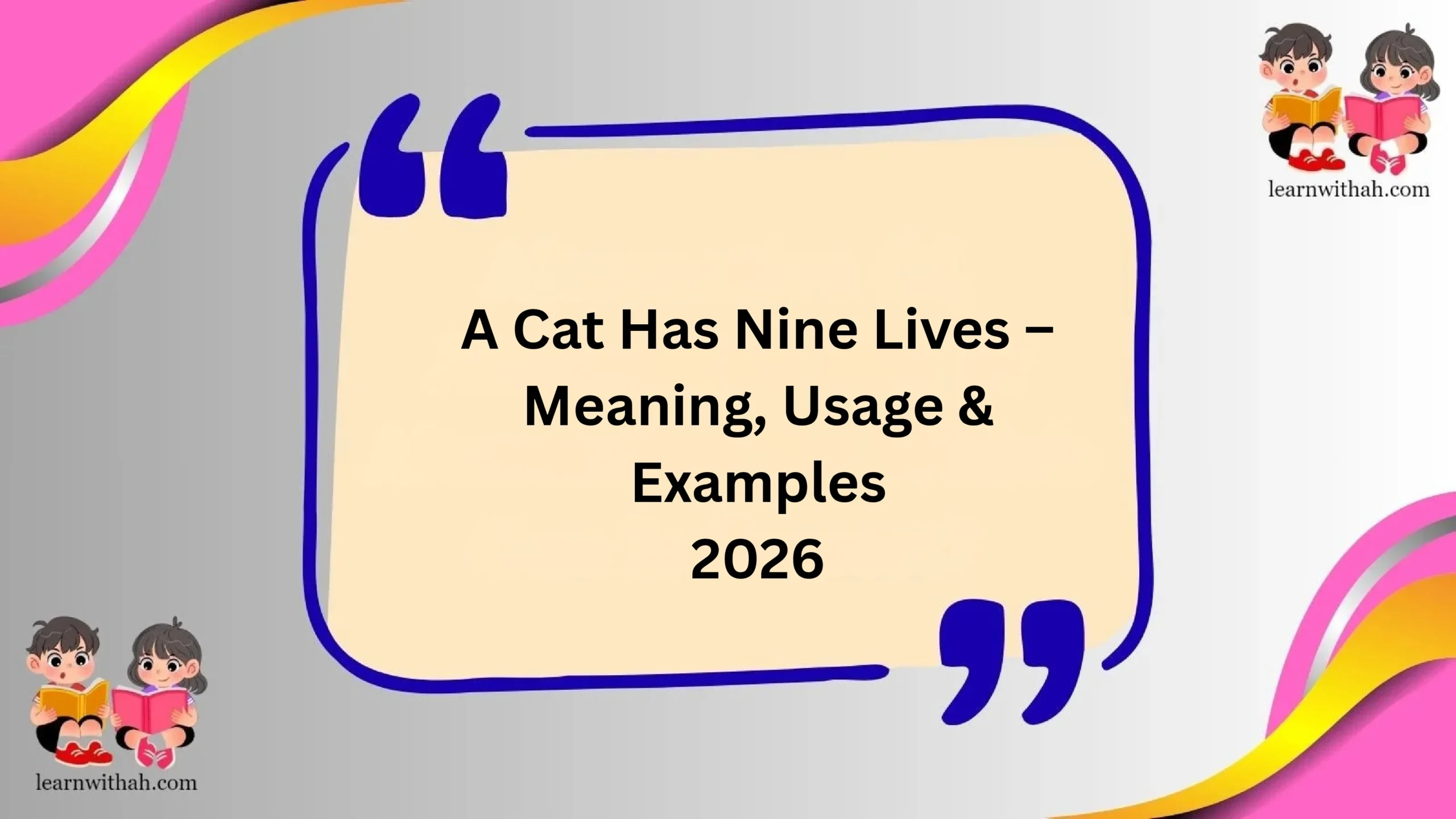 A Cat Has Nine Lives – Meaning, Usage & Examples