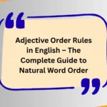 Adjective Order Rules in English – The Complete Guide to Natural Word Order
