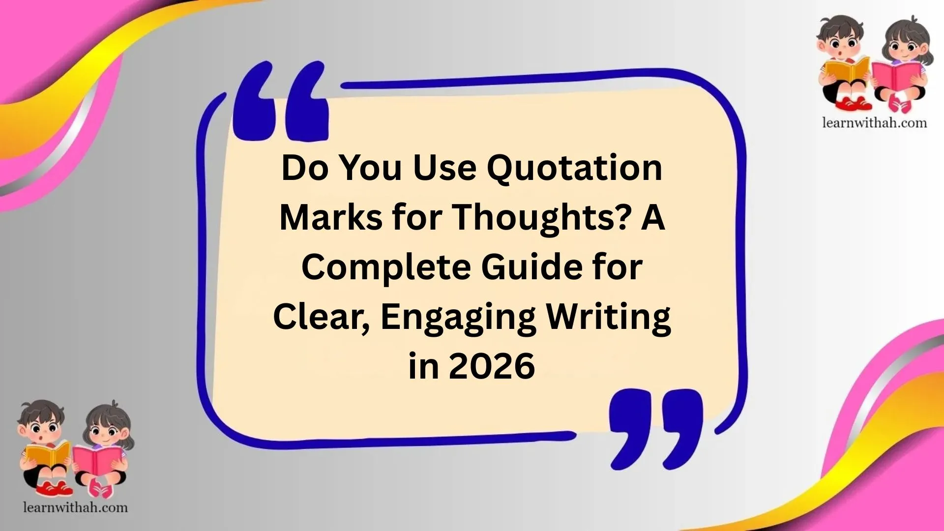 Do You Use Quotation Marks for Thoughts? A Complete Guide for Clear, Engaging Writing in 2026