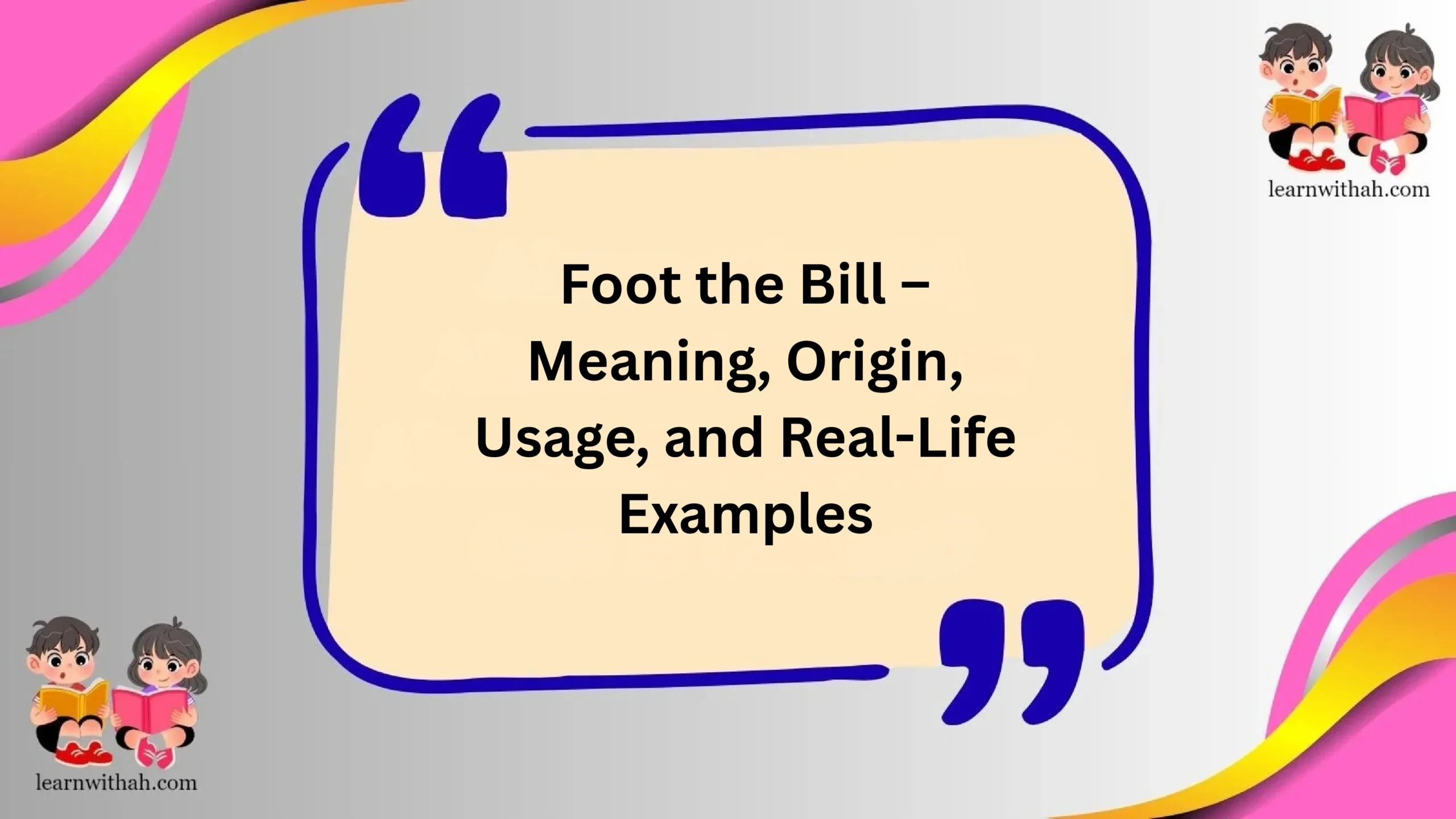 Foot the Bill – Meaning, Origin, Usage, and Real-Life Examples